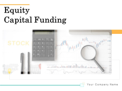 Equity Capital Funding Ppt PowerPoint Presentation Complete Deck With Slides Equity Capital Funding Ppt PowerPoint Presentation Complete Deck With Slides