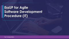 Essup For Agile Software Development Procedure IT Ppt PowerPoint Presentation Complete Deck Essup For Agile Software Development Procedure IT Ppt PowerPoint Presentation Complete Deck