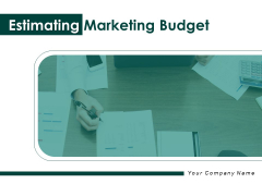 Estimating Marketing Budget Ppt PowerPoint Presentation Complete Deck With Slides Estimating Marketing Budget Ppt PowerPoint Presentation Complete Deck With Slides
