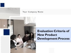 Evaluation Criteria Of New Product Development Process Ppt PowerPoint Presentation Complete Deck With Slides
