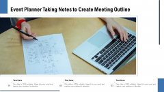 Event Planner Taking Notes To Create Meeting Outline Ppt PowerPoint Graphics Design PDF Event Planner Taking Notes To Create Meeting Outline Ppt PowerPoint Graphics Design PDF