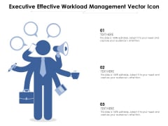 Executive Effective Workload Management Vector Icon Ppt PowerPoint Presentation Outline Example PDF Executive Effective Workload Management Vector Icon Ppt PowerPoint Presentation Outline Example PDF