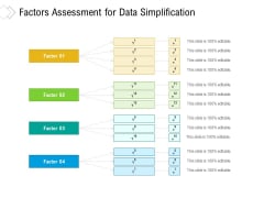 Factors Assessment For Data Simplification Ppt PowerPoint Presentation Gallery Ideas PDF Factors Assessment For Data Simplification Ppt PowerPoint Presentation Gallery Ideas PDF