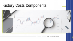 Factory Costs Components Ppt PowerPoint Presentation Complete Deck With Slides Factory Costs Components Ppt PowerPoint Presentation Complete Deck With Slides