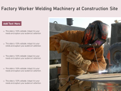 Factory Worker Welding Machinery At Construction Site Ppt PowerPoint Presentation Icon Backgrounds PDF Factory Worker Welding Machinery At Construction Site Ppt PowerPoint Presentation Icon Backgrounds PDF