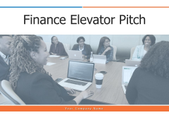 Finance Elevator Pitch Ppt PowerPoint Presentation Complete Deck With Slides Finance Elevator Pitch Ppt PowerPoint Presentation Complete Deck With Slides