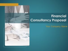 Financial Consultancy Proposal Ppt PowerPoint Presentation Complete Deck With Slides Financial Consultancy Proposal Ppt PowerPoint Presentation Complete Deck With Slides
