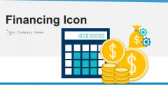 Financing Icon Investment Business Ppt PowerPoint Presentation Complete Deck