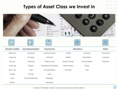 Fiscal Management Types Of Asset Class We Invest In Ppt Ideas Themes PDF Fiscal Management Types Of Asset Class We Invest In Ppt Ideas Themes PDF