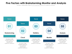 Five Factors With Brainstorming Monitor And Analysis Ppt PowerPoint Presentation Professional Slide PDF Five Factors With Brainstorming Monitor And Analysis Ppt PowerPoint Presentation Professional Slide PDF