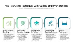 Five Recruiting Techniques With Outline Employer Branding Ppt PowerPoint Presentation Ideas Show