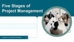 Five Stages Of Project Management Ppt PowerPoint Presentation Complete Deck With Slides Five Stages Of Project Management Ppt PowerPoint Presentation Complete Deck With Slides