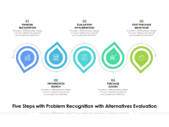 Five Steps With Problem Recognition With Alternatives Evaluation Ppt PowerPoint Presentation Portfolio Slides PDF Five Steps With Problem Recognition With Alternatives Evaluation Ppt PowerPoint Presentation Portfolio Slides PDF
