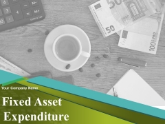 Fixed Asset Expenditure Ppt PowerPoint Presentation Complete Deck With Slides