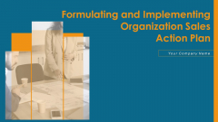 Formulating And Implementing Organization Sales Action Plan Ppt PowerPoint Presentation Complete Deck With Slides