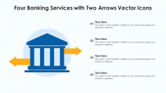 Four Banking Services With Two Arrows Vector Icons Ppt PowerPoint Presentation File Inspiration PDF