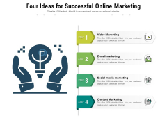 Four Ideas For Successful Online Marketing Ppt PowerPoint Presentation Gallery Introduction PDF Four Ideas For Successful Online Marketing Ppt PowerPoint Presentation Gallery Introduction PDF