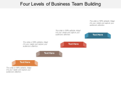 Four Levels Of Business Team Building Ppt PowerPoint Presentation Show Objects PDF