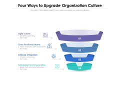 Four Ways To Upgrade Organization Culture Ppt PowerPoint Presentation File Show PDF Four Ways To Upgrade Organization Culture Ppt PowerPoint Presentation File Show PDF