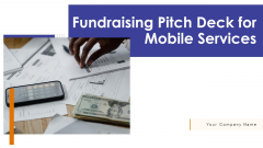 Fundraising Pitch Deck For Mobile Services Ppt PowerPoint Presentation Complete Deck With Slides Fundraising Pitch Deck For Mobile Services Ppt PowerPoint Presentation Complete Deck With Slides