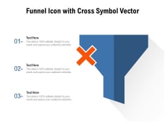 Funnel Icon With Cross Symbol Vector Ppt PowerPoint Presentation File Maker PDF Funnel Icon With Cross Symbol Vector Ppt PowerPoint Presentation File Maker PDF