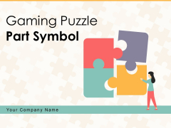 Gaming Puzzle Part Symbol Business Ppt PowerPoint Presentation Complete Deck Gaming Puzzle Part Symbol Business Ppt PowerPoint Presentation Complete Deck