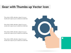 Gear With Thumbs Up Vector Icon Ppt PowerPoint Presentation Gallery Designs PDF Gear With Thumbs Up Vector Icon Ppt PowerPoint Presentation Gallery Designs PDF