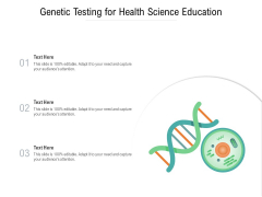 Genetic Testing For Health Science Education Ppt PowerPoint Presentation Gallery Brochure PDF