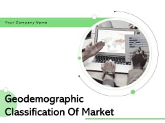 Geodemographic Classification Of Market Ppt PowerPoint Presentation Complete Deck With Slides Geodemographic Classification Of Market Ppt PowerPoint Presentation Complete Deck With Slides