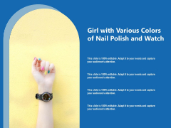 Girl With Various Colors Of Nail Polish And Watch Ppt PowerPoint Presentation Gallery Microsoft PDF Girl With Various Colors Of Nail Polish And Watch Ppt PowerPoint Presentation Gallery Microsoft PDF