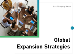 Global Expansion Strategies Ppt PowerPoint Presentation Complete Deck With Slides Global Expansion Strategies Ppt PowerPoint Presentation Complete Deck With Slides
