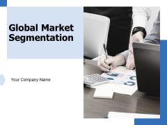 Global Market Segmentation Ppt PowerPoint Presentation Complete Deck With Slides Global Market Segmentation Ppt PowerPoint Presentation Complete Deck With Slides