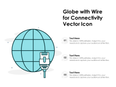 Globe With Wire For Connectivity Vector Icon Ppt PowerPoint Presentation Infographics Template PDF