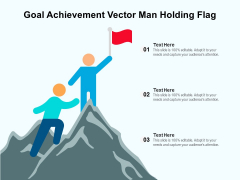 Goal Achievement Vector Man Holding Flag Ppt PowerPoint Presentation File Inspiration PDF
