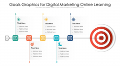 Goals Graphics For Digital Marketing Online Learning Ppt PowerPoint Presentation Slides Layouts PDF Goals Graphics For Digital Marketing Online Learning Ppt PowerPoint Presentation Slides Layouts PDF