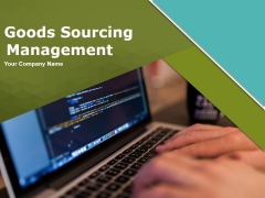 Goods Sourcing Management Ppt PowerPoint Presentation Complete Deck With Slides Goods Sourcing Management Ppt PowerPoint Presentation Complete Deck With Slides