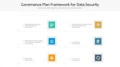 Governance Plan Framework For Data Security Ppt PowerPoint Presentation Gallery Model PDF Governance Plan Framework For Data Security Ppt PowerPoint Presentation Gallery Model PDF