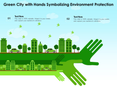 Green City With Hands Symbolizing Environment Protection Ppt PowerPoint Presentation Portfolio Graphics Design PDF Green City With Hands Symbolizing Environment Protection Ppt PowerPoint Presentation Portfolio Graphics Design PDF