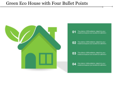 Green Eco House With Four Bullet Points Ppt Powerpoint Presentation Slide