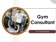Gym Consultant Ppt PowerPoint Presentation Complete Deck With Slides Gym Consultant Ppt PowerPoint Presentation Complete Deck With Slides