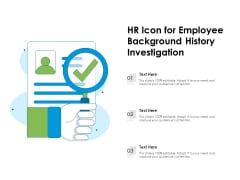 HR Icon For Employee Background History Investigation Ppt PowerPoint Presentation File Graphics PDF HR Icon For Employee Background History Investigation Ppt PowerPoint Presentation File Graphics PDF