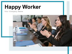 Happy Worker Business Employee Ppt PowerPoint Presentation Complete Deck Happy Worker Business Employee Ppt PowerPoint Presentation Complete Deck