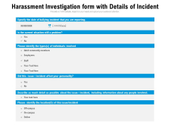 Harassment Investigation Form With Details Of Incident Ppt PowerPoint Presentation Infographic Template Layouts PDF Harassment Investigation Form With Details Of Incident Ppt PowerPoint Presentation Infographic Template Layouts PDF