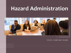 Hazard Administration Ppt PowerPoint Presentation Complete Deck With Slides Hazard Administration Ppt PowerPoint Presentation Complete Deck With Slides