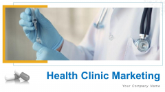 Health Clinic Marketing Ppt PowerPoint Presentation Complete Deck With Slides Health Clinic Marketing Ppt PowerPoint Presentation Complete Deck With Slides
