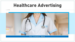 Healthcare Advertising Objective Strategies Ppt PowerPoint Presentation Complete Deck Healthcare Advertising Objective Strategies Ppt PowerPoint Presentation Complete Deck
