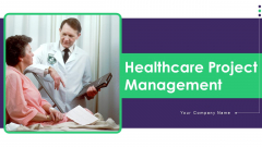 Healthcare Project Management Ppt PowerPoint Presentation Complete Deck With Slides Healthcare Project Management Ppt PowerPoint Presentation Complete Deck With Slides