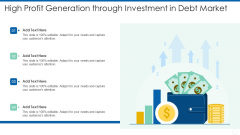 High Profit Generation Through Investment In Debt Market Brochure PDF