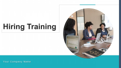 Hiring Training Evaluation Measurement Ppt PowerPoint Presentation Complete Deck With Slides