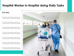 Hospital Worker In Hospital Doing Daily Tasks Ppt PowerPoint Presentation Gallery Microsoft PDF Hospital Worker In Hospital Doing Daily Tasks Ppt PowerPoint Presentation Gallery Microsoft PDF